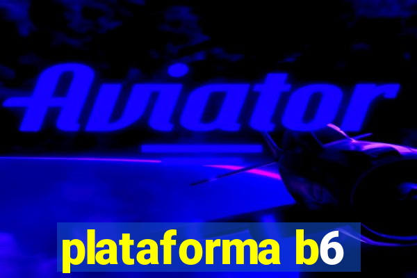 plataforma b6